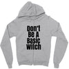 don't be a basic witch Zipper Hoodie
