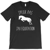 j'peux pas j'ai &eacute;quitation blc T-Shirt