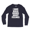 i have mixed drinks about feelings Long Sleeve Shirts