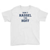 don't hassle the hoff Youth Tee