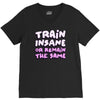 train insane or remain the same V-Neck Tee