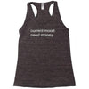 current mood need money Racerback Tank