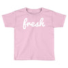 fresh Toddler T-shirt