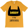 daddy is my superhero T-Shirt