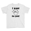 i want the gold Youth Tee