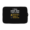 drink beer 3 days a week Laptop sleeve