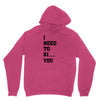 i Need To Kı You Unisex Hoodie
