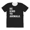 Be Kind To Animals All Over Women's T-shirt