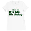 kiss me it's me birthday Ladies Fitted T-Shirt