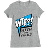 WTF! WİTH THE FAMILY Ladies Fitted T-Shirt