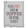 quitting coffee iPad 3 and 4 Case