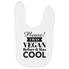 please i was vegan before it was cool Baby Bibs