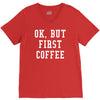 ok but first coffee V-Neck Tee