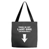 This is My Last One Seriously Tote Bags