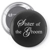 Sister Of The Groom Pin-back button