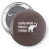 anything unrelated to elephants is irrelephant Pin-back button