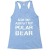 ask me about my polar bear Racerback Tank