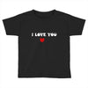 i love you (2) Toddler T-shirt