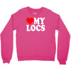 love my locs Crewneck Sweatshirt