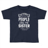 My Favorite People Call Me Sister Toddler T-shirt