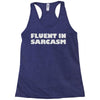 fluent in sarcasm Racerback Tank