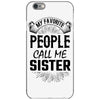 My Favorite People Call Me Sister iPhone 6/6s Case