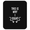 This Is Why I Squat Mousepad