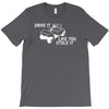 drive it like you stole it T-Shirt