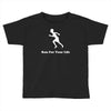 run for your life Toddler T-shirt