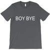 boy bye T-Shirt
