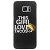 This Girl Loves Tacos Samsung Galaxy S7 Edge