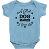 a good dog makes a great life Baby Bodysuit
