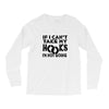 if i can't take my hooks.. Long Sleeve Shirts