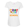 Get Your Cray On It's Last Day Of School Maternity Scoop Neck T-shirt