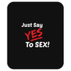Yes To Sex! Mousepad
