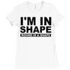 i'm in shape round is a shape Ladies Fitted T-Shirt