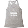 the man the legend funny Racerback Tank
