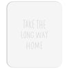 take the long way home Mousepad