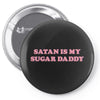 Satan Is My Sugar Daddy Pin-back button