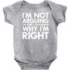 i'm not arguing i'm simply explaining why i'm right Baby Bodysuit