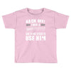 back off i have a crazy poppop and i'm not afraid to user him Toddler T-shirt