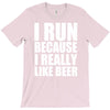i run because i really like beer T-Shirt