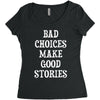 bad choices make good stories Women's Triblend Scoop T-shirt