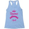 queens are born in april Racerback Tank