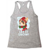 let it snow Racerback Tank