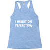 insist on perfection Racerback Tank