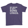 my brain is 80% song lyrics Youth Tee