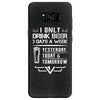 I ONLY DRINK BEER 3 DAYS A WEEK Samsung Galaxy S8