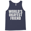 world's okayest friend Tank Top