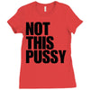Not This Pussy Ladies Fitted T-Shirt